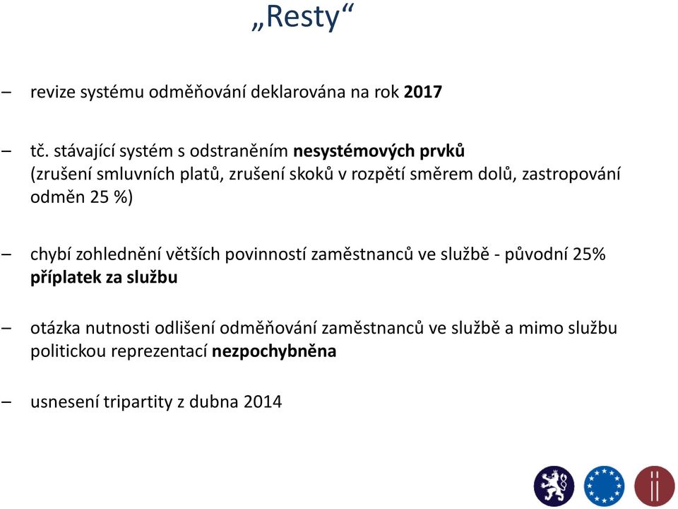 dolů, zastropování odměn 25 %) chybí zohlednění větších povinností zaměstnanců ve službě - původní 25%