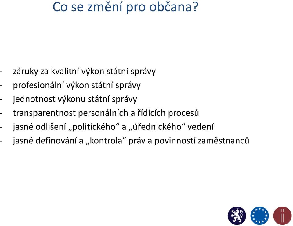 správy - jednotnost výkonu státní správy - transparentnost personálních a