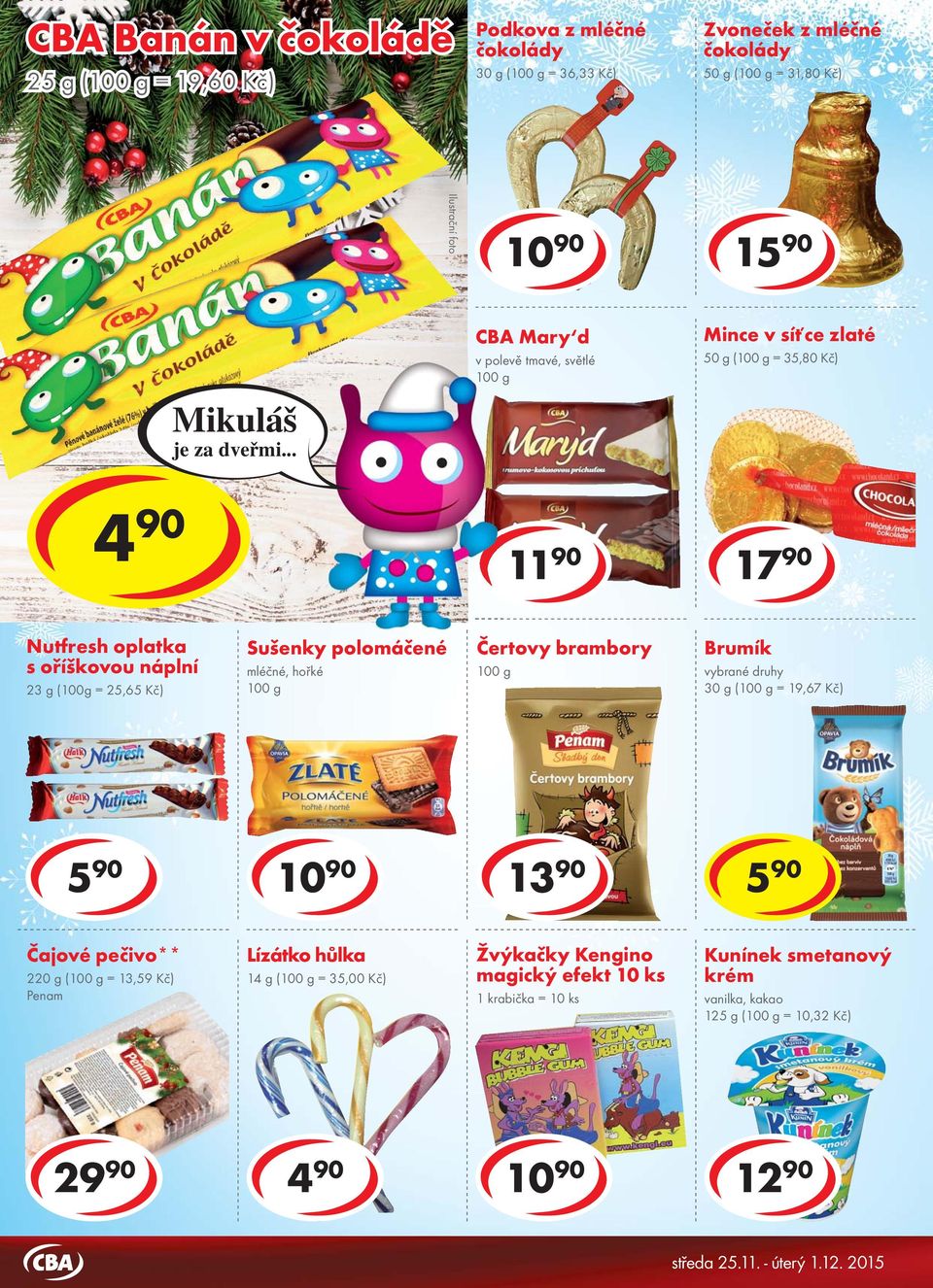 .. CBA Mary d v polevě tmavé, světlé Mince v síťce zlaté 50 g ( = 35,80 Kč) 17 90 Nutfresh oplatka s oříškovou náplní 23 g (100g = 25,65 Kč) Sušenky