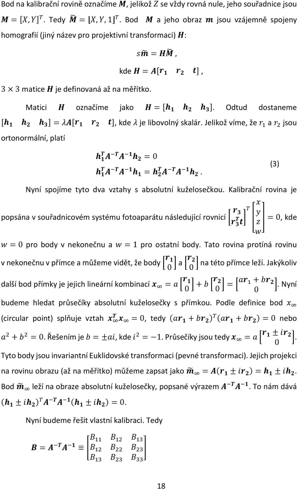 Odtud dostaneme U ~ =(= U ~?, kde ( je libovolný skalár. Jelikož víme, že a jsou ortonormální, platí U I = HI = HU ~ =0 U I = HI = HU U = ~ I = HI = HU ~.