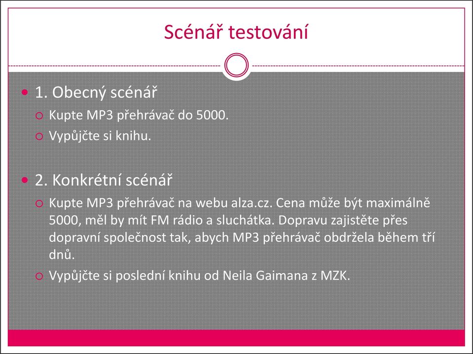 Cena může být maximálně 5000, měl by mít FM rádio a sluchátka.