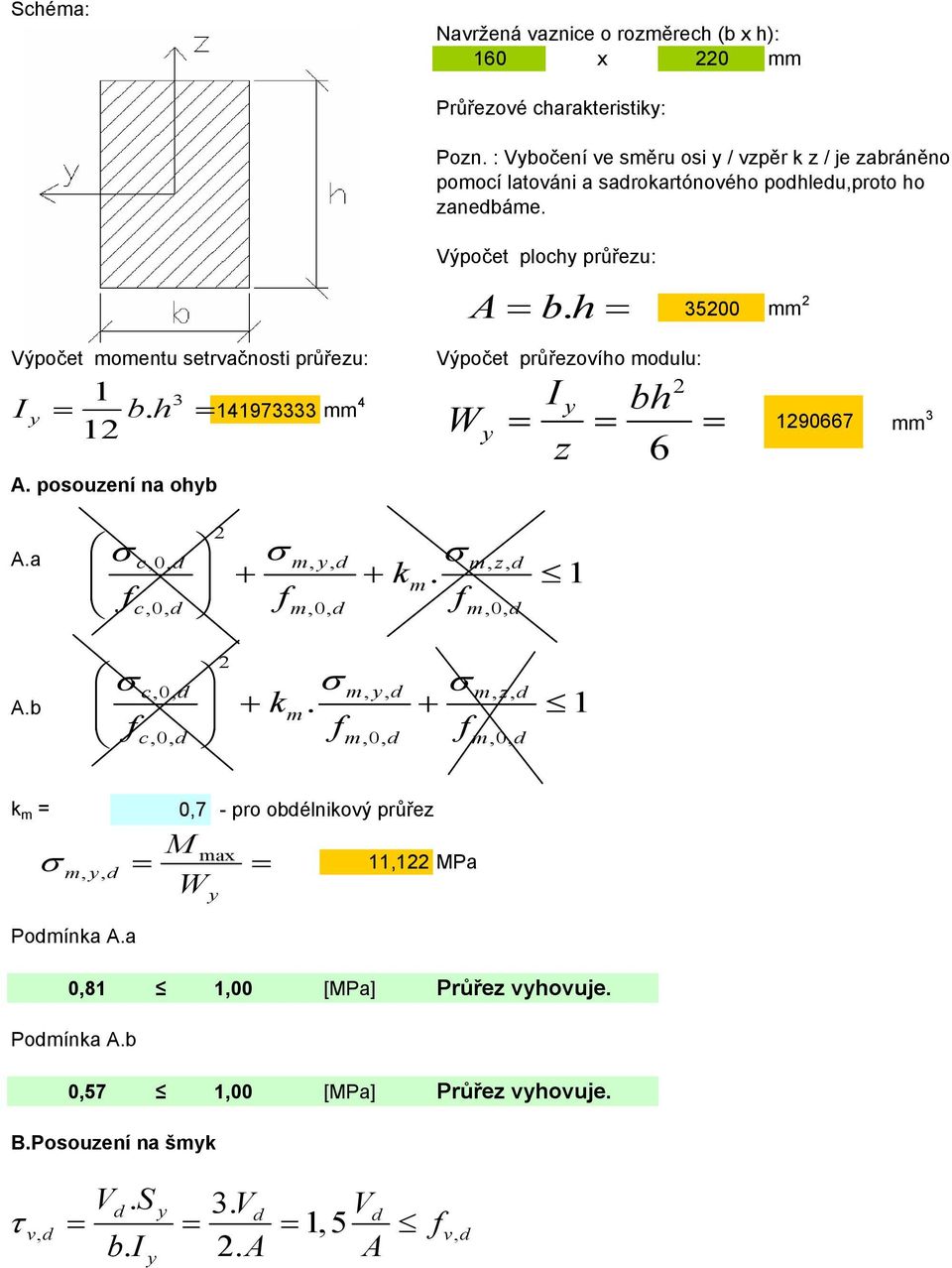 500 mm Výpočet moment setrvačnosti průřez: 1. 1 bh A. posození na ohb 14197 mm 4 Výpočet průřezovího mo: bh W z 6 190667 mm A.a A.