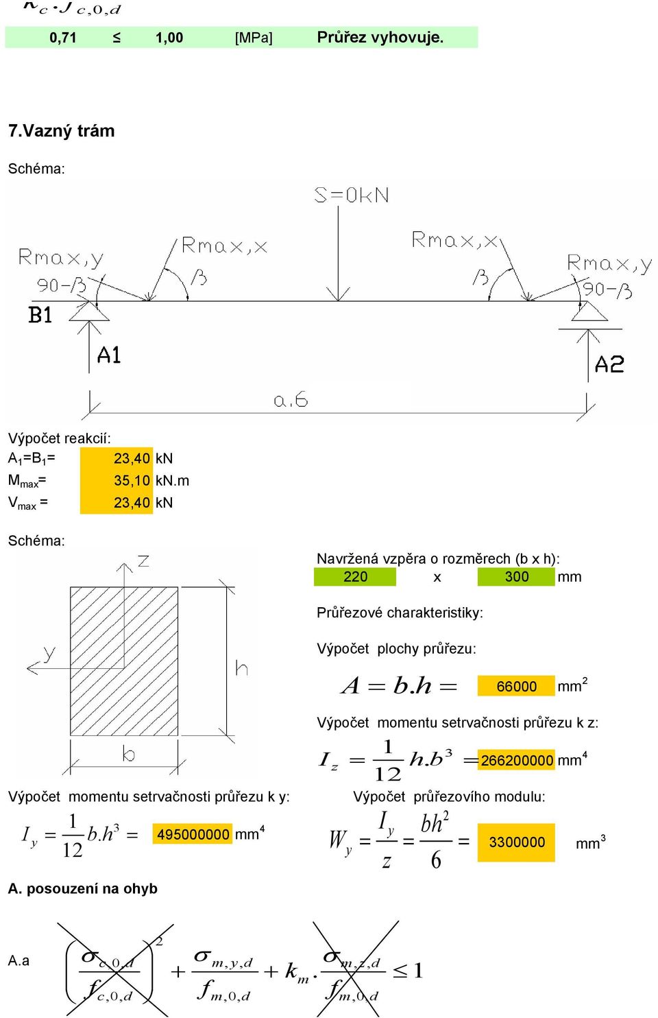 A bh. 66000 mm Výpočet moment setrvačnosti průřez z: 6600000 mm 4 Výpočet moment setrvačnosti průřez : Výpočet