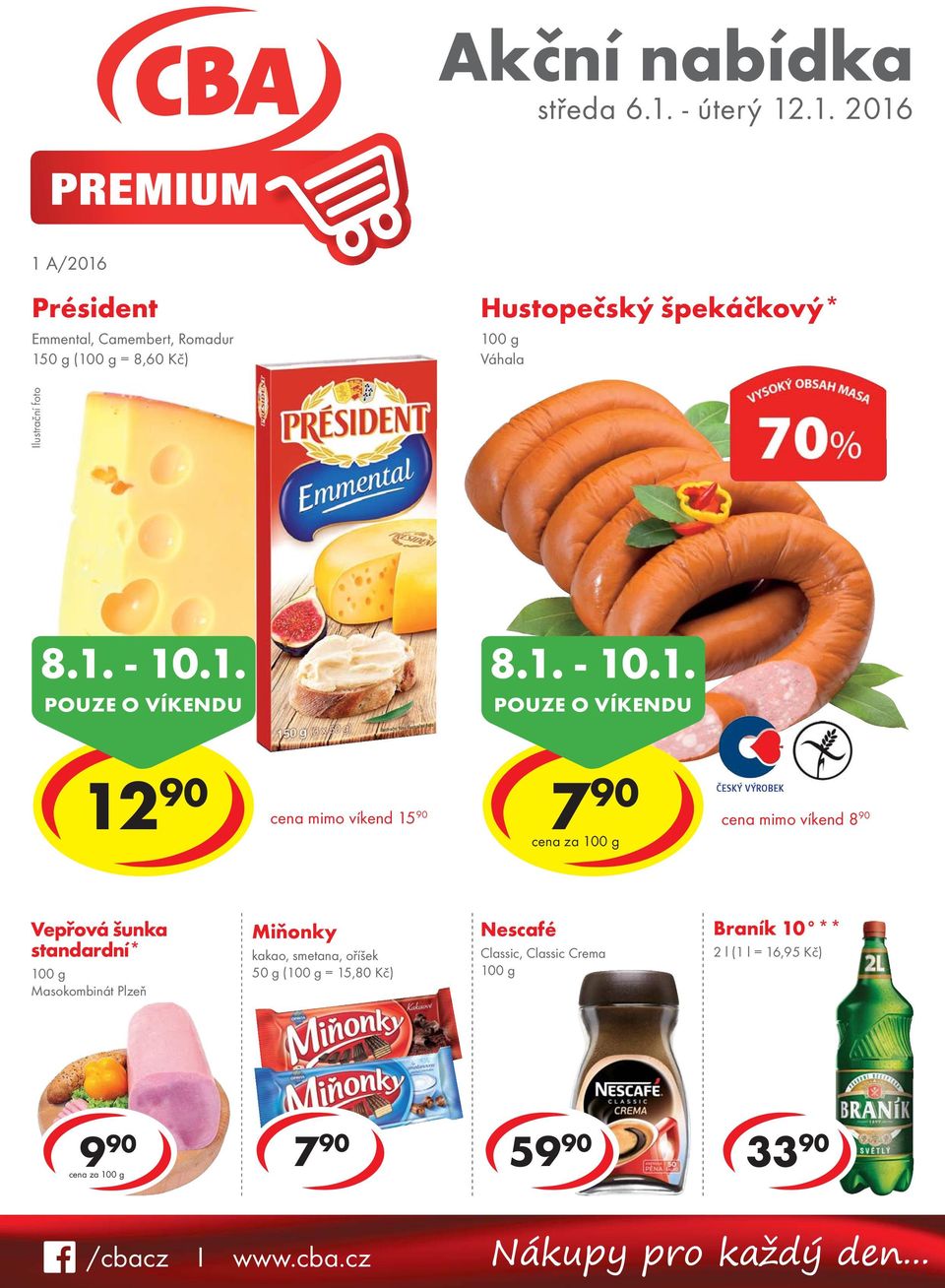 standardní* Masokombinát Plzeň Miňonky kakao, smetana, oříšek 50 g ( = 15,80 Kč) Nescafé Classic, Classic Crema