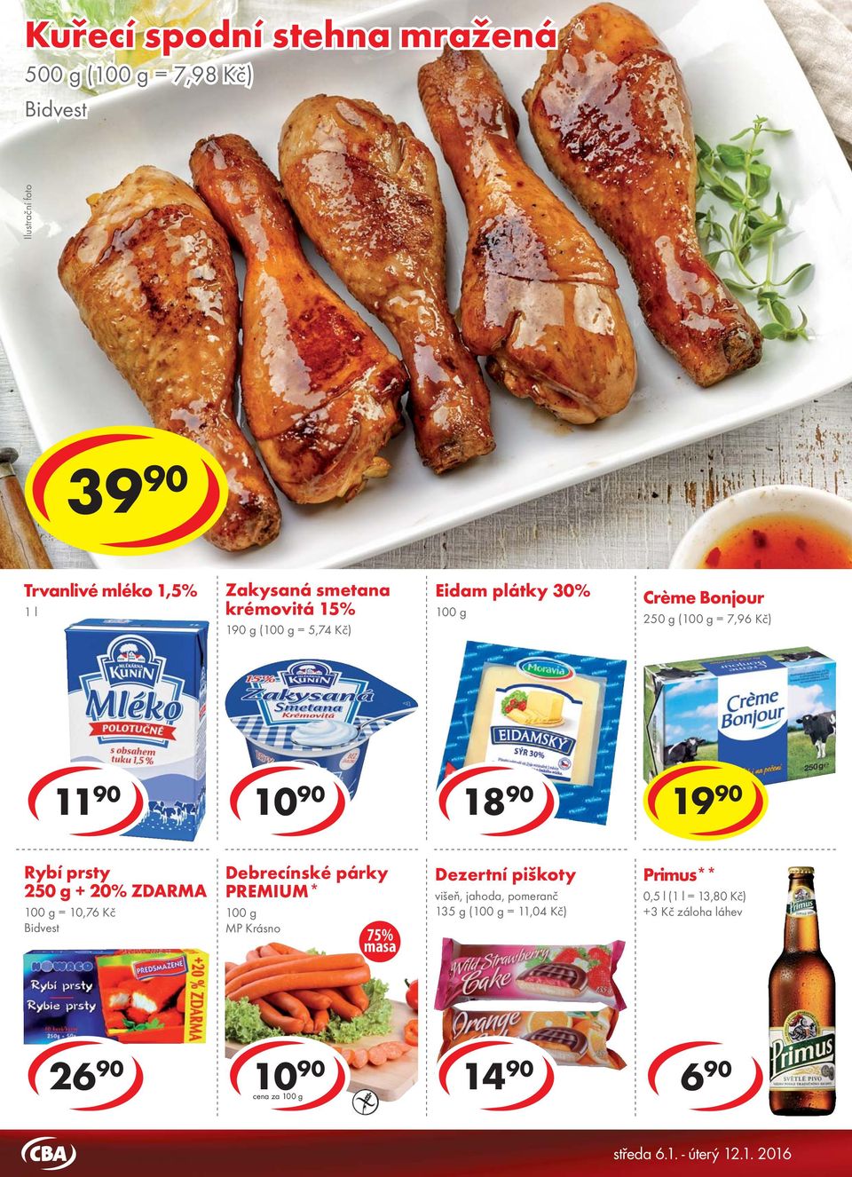 Rybí prsty 250 g + 20% ZDARMA = 10,76 Kč Bidvest Debrecínské párky PREMIUM* 75% masa Dezertní piškoty