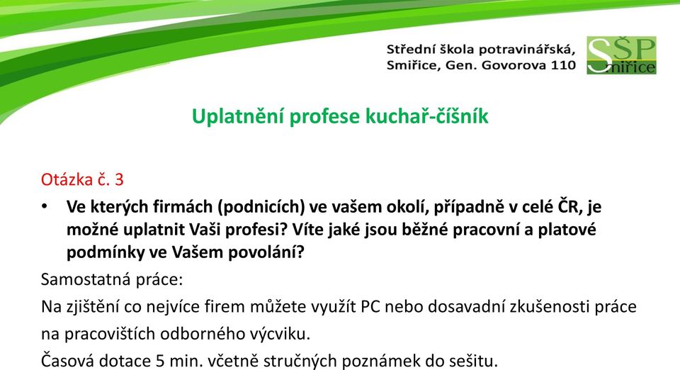 Víte jaké jsou běžné pracovní a platové podmínky ve Vašem povolání?