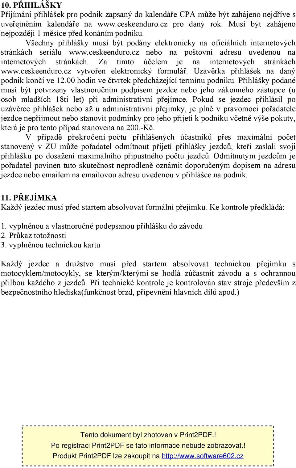 cz nebo na poštovní adresu uvedenou na internetových stránkách. Za tímto účelem je na internetových stránkách www.ceskeenduro.cz vytvořen elektronický formulář.