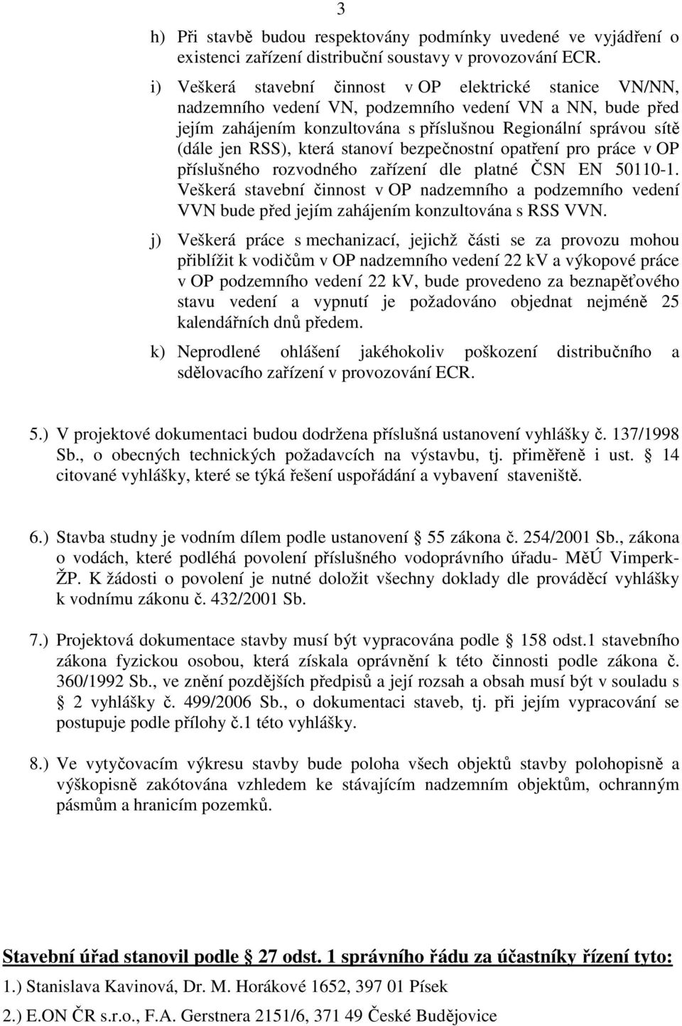 která stanoví bezpečnostní opatření pro práce v OP příslušného rozvodného zařízení dle platné ČSN EN 50110-1.