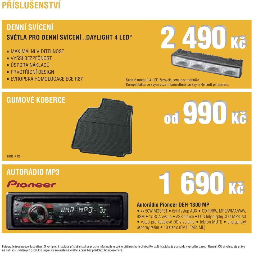 GUMOVÉ KOBERCE sada 4 ks AUTORÁDIO MP3 Autorádio Pioneer DEH-1300 MP 4x 50W MOSFET čelní vstup AUX CD-R/RW, MP3/WMA/WAV, BSM 1x RCA výstup ASR funkce LCD bílý displej CD a MP3 text vstup pro kabelové