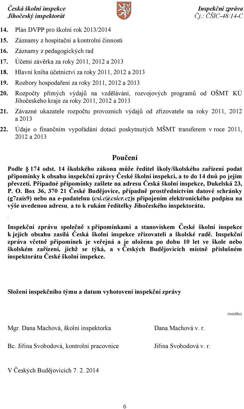 Rozpočty přímých výdajů na vzdělávání, rozvojových programů od OŠMT KÚ Jihočeského kraje za roky 2011, 2012 a 2013 21.