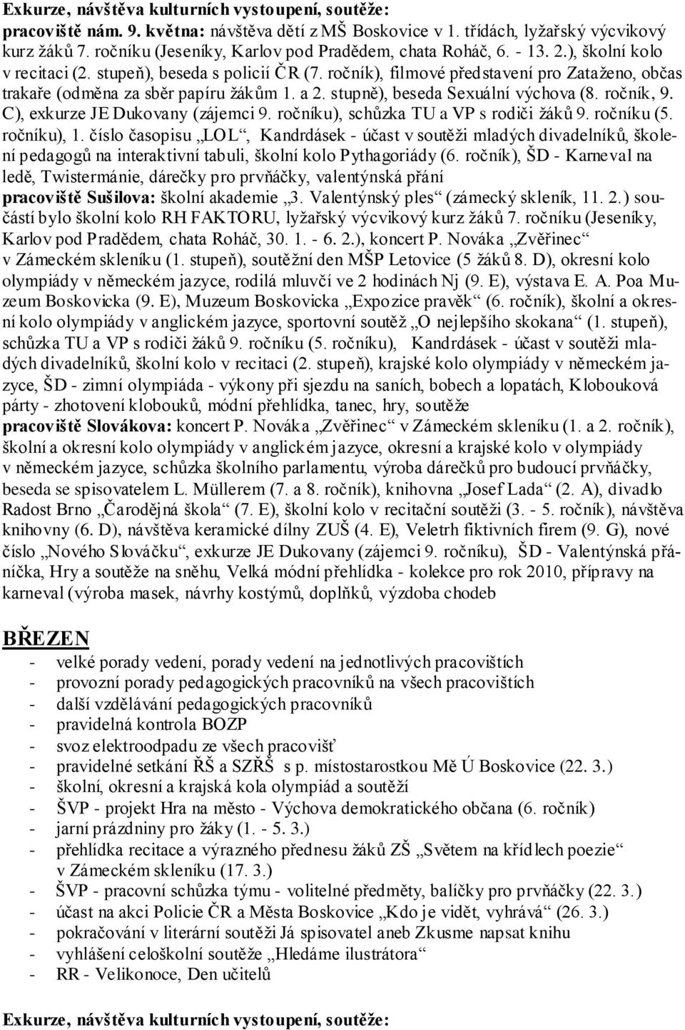 C), exkurze JE Dukovany (zájemci 9. ročníku), schůzka TU a VP s rodiči ţáků 9. ročníku (5. ročníku), 1.