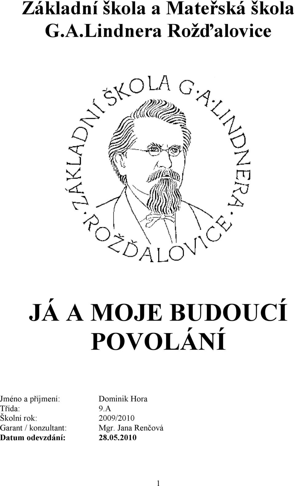 a příjmení: Dominik Hora Třída: 9.