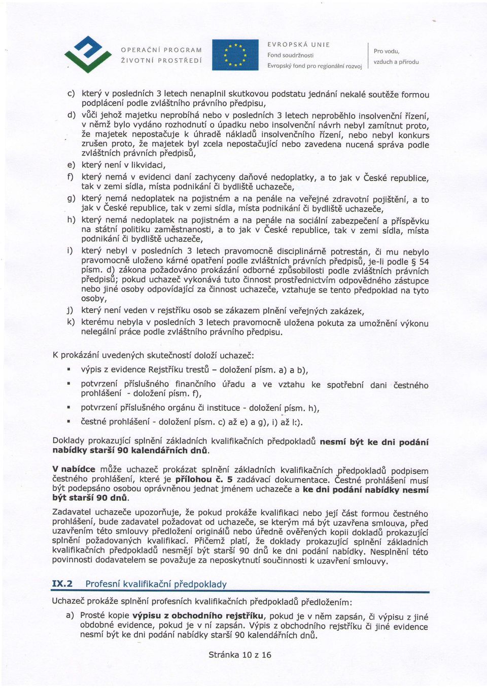 zrusenproto, Ze majetek Qyl zcela nepostadujicl nebo zavedenanucendsprsvapodle prdvnlchpiedpisfi, zvlsstnich e) kteni neni v likvidaci, D kteni nemd v evidencidani zachycenydafiov6nedoplatky,a to jak