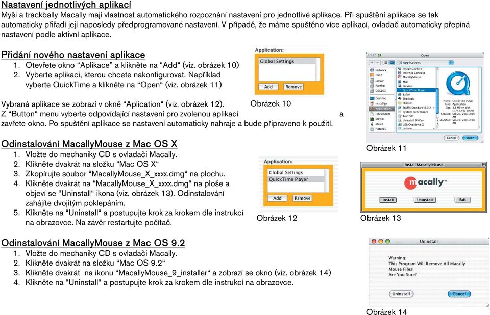 Přidání nového nastavení aplikace 1. Otevřete okno Aplikace a klikněte na Add (viz. obrázek 10) 2. Vyberte aplikaci, kterou chcete nakonfigurovat. Například vyberte QuickTime a klikněte na Open (viz.