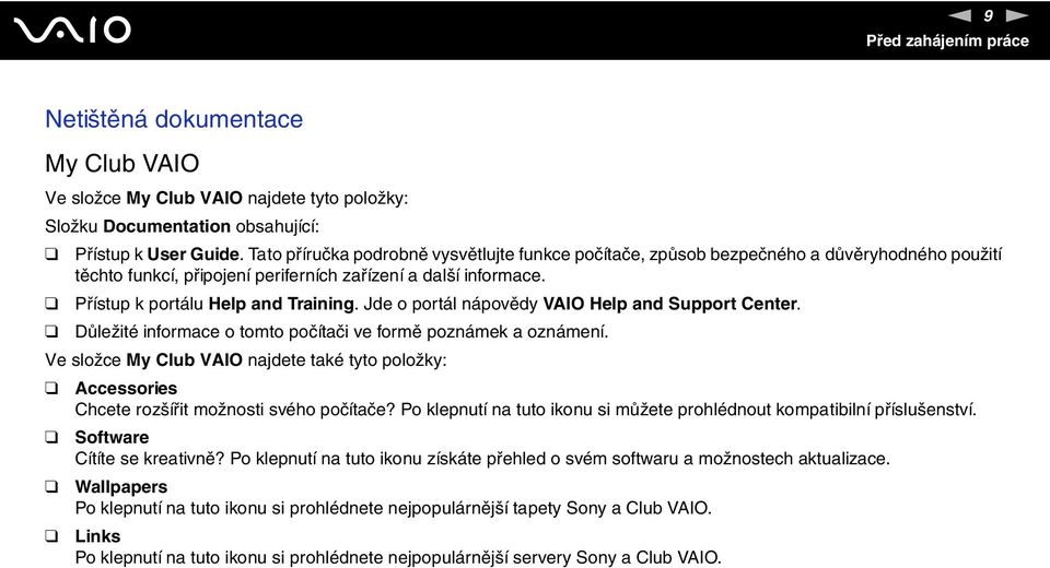 Jde o portál nápovědy VAIO Help and Support Center. Důležité informace o tomto počítači ve formě poznámek a oznámení.