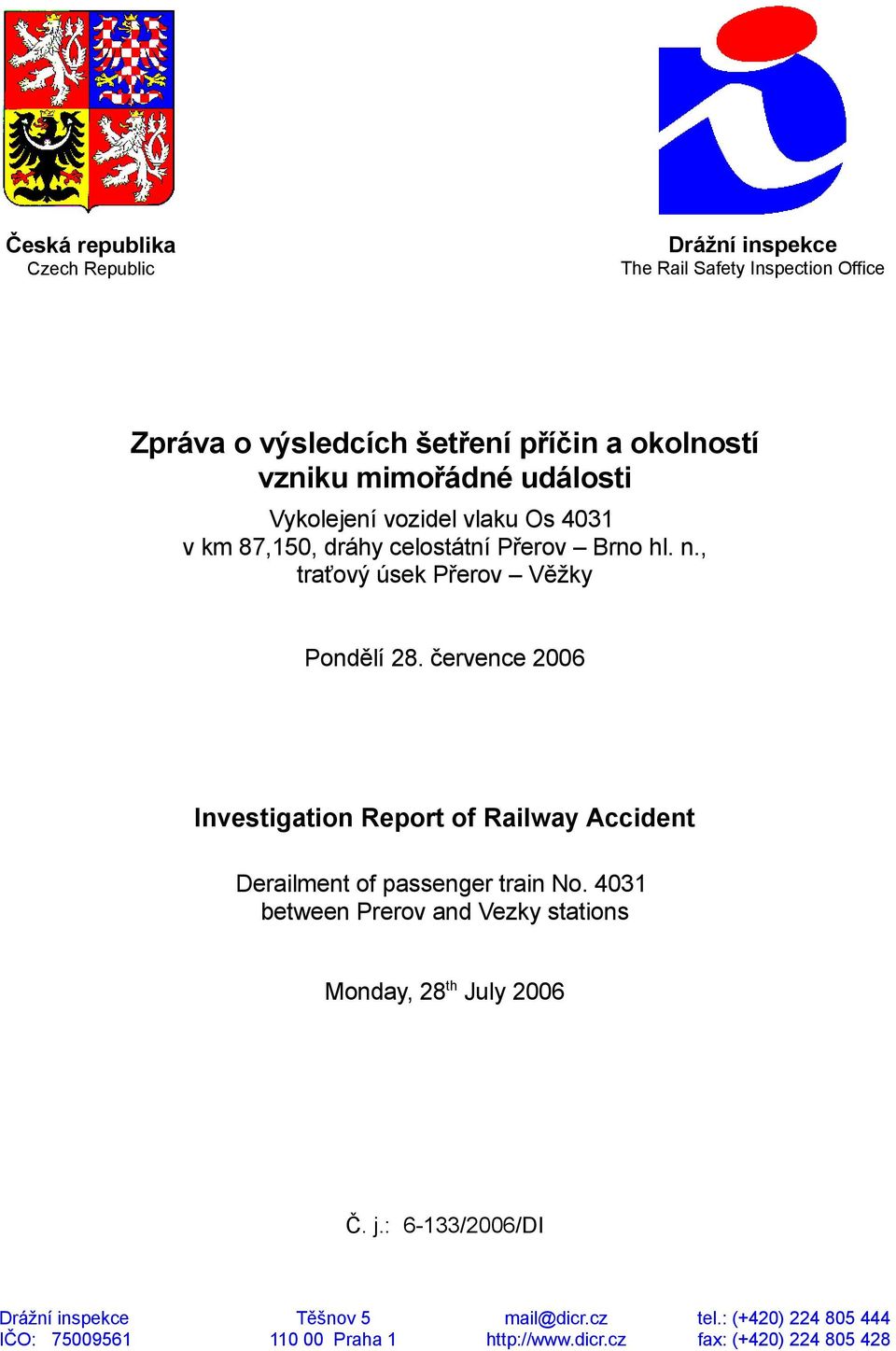 července 2006 Investigation Report of Railway Accident Derailment of passenger train No.