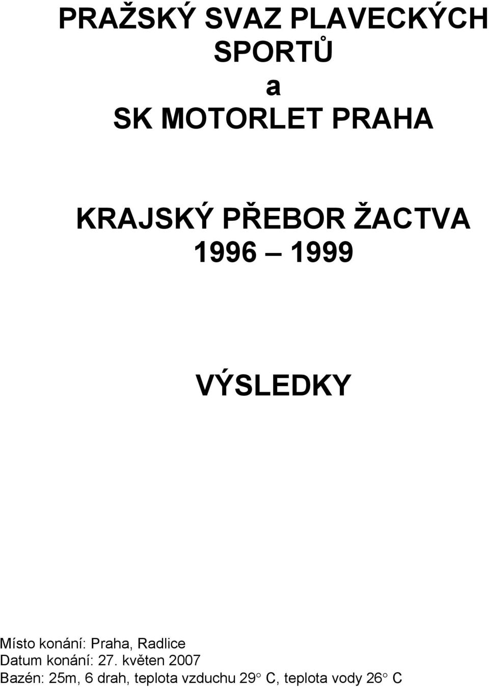 konání: Praha, Radlice Datum konání: 27.