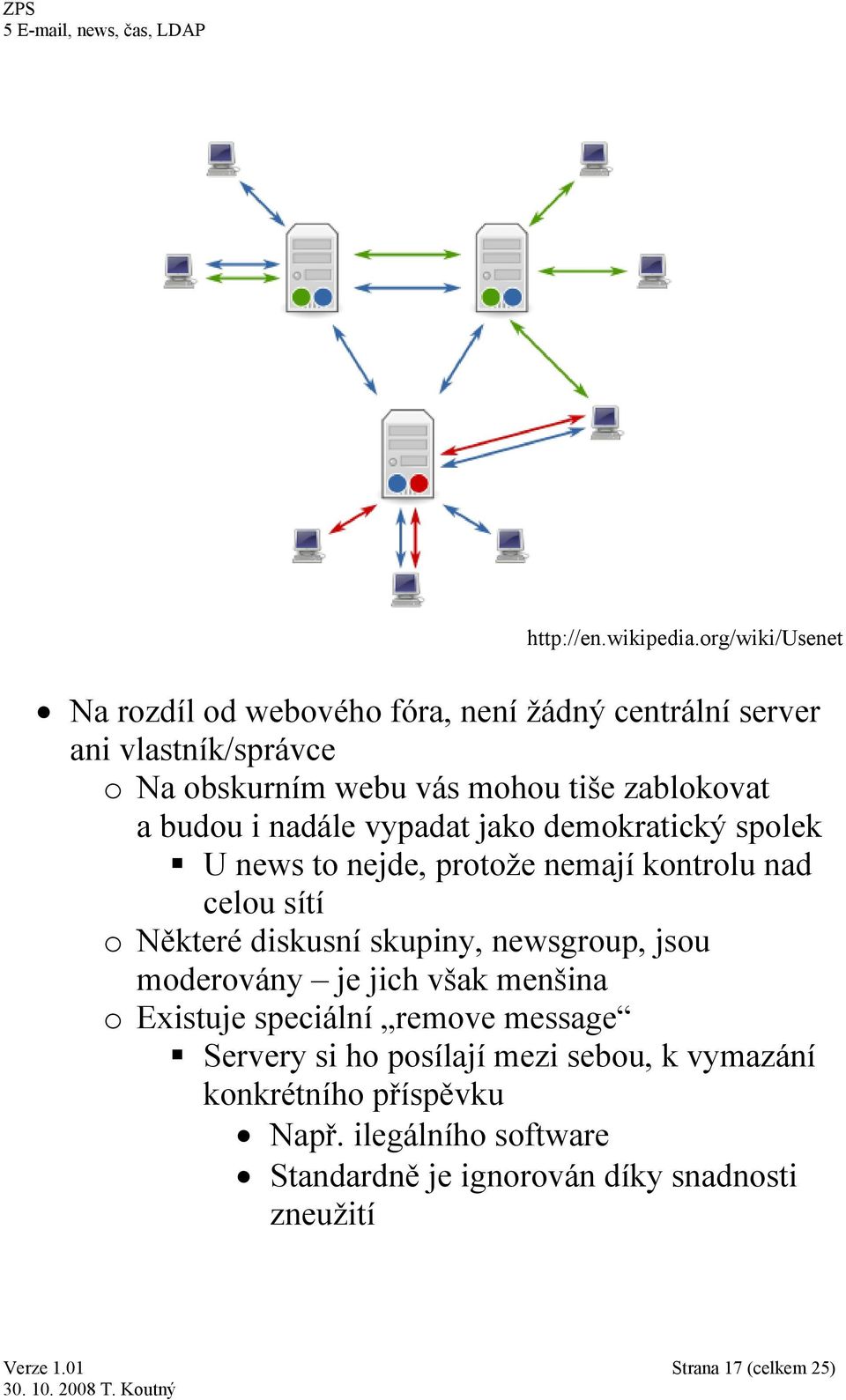 zablokovat a budou i nadále vypadat jako demokratický spolek U news to nejde, protože nemají kontrolu nad celou sítí o Některé