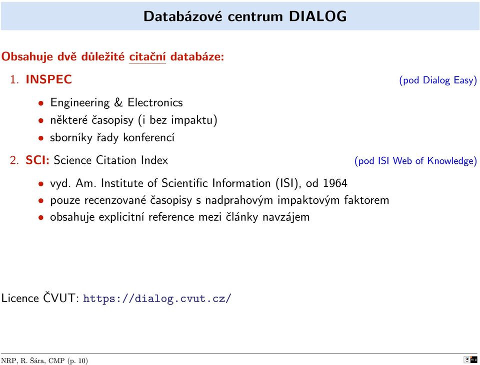 SCI: Science Citation Index (pod ISI Web of Knowledge) vyd. Am.
