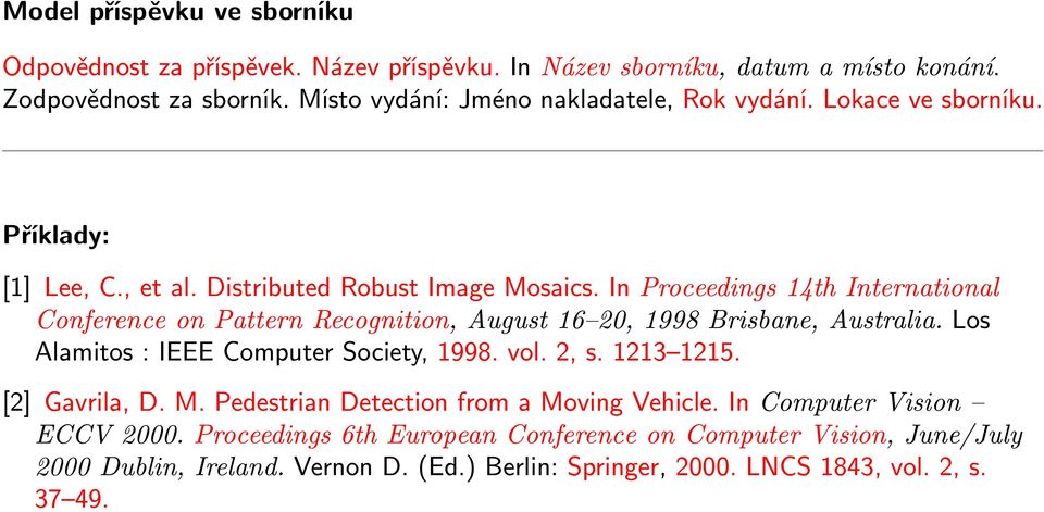 In Proceedings 14th International Conference on Pattern Recognition, August 16 20, 1998 Brisbane, Australia. Los Alamitos : IEEE Computer Society, 1998. vol. 2, s.