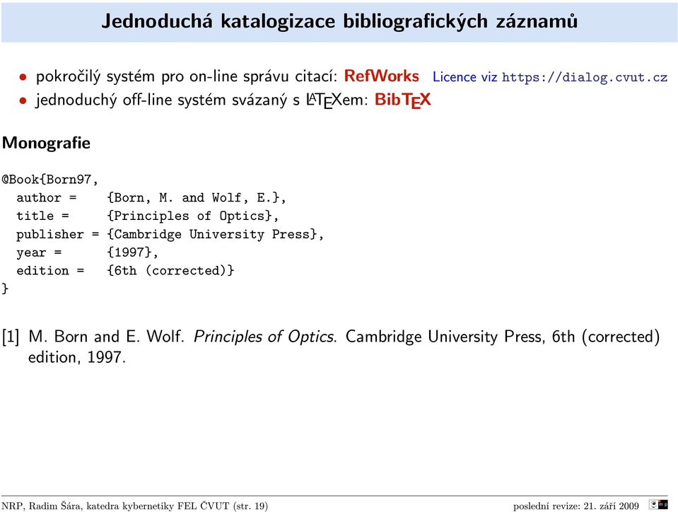 }, title = {Principles of Optics}, publisher = {Cambridge University Press}, year = {1997}, edition = {6th (corrected)} } Licence viz