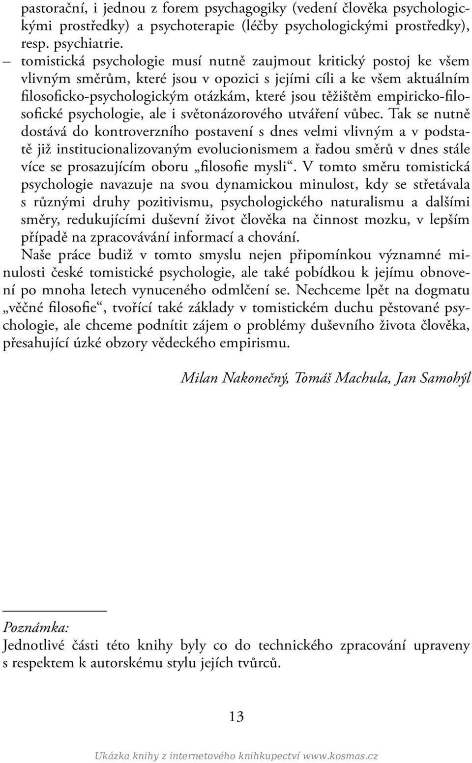 empiricko-filosofické psychologie, ale i světonázorového utváření vůbec.