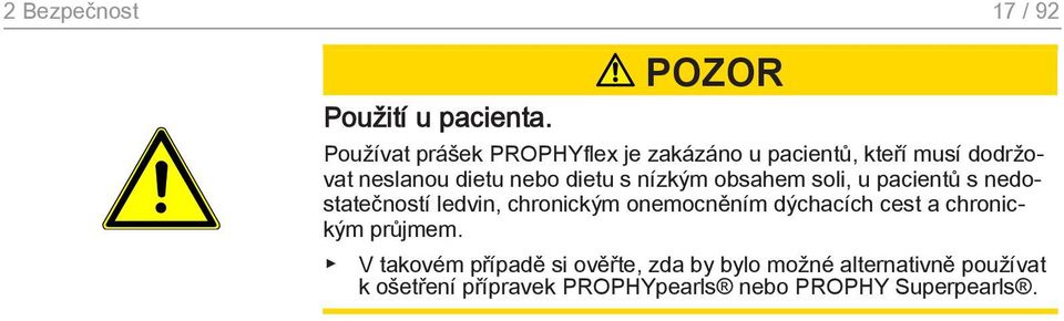 dietu s nízkým obsahem soli, u pacientů s nedostatečností ledvin, chronickým onemocněním