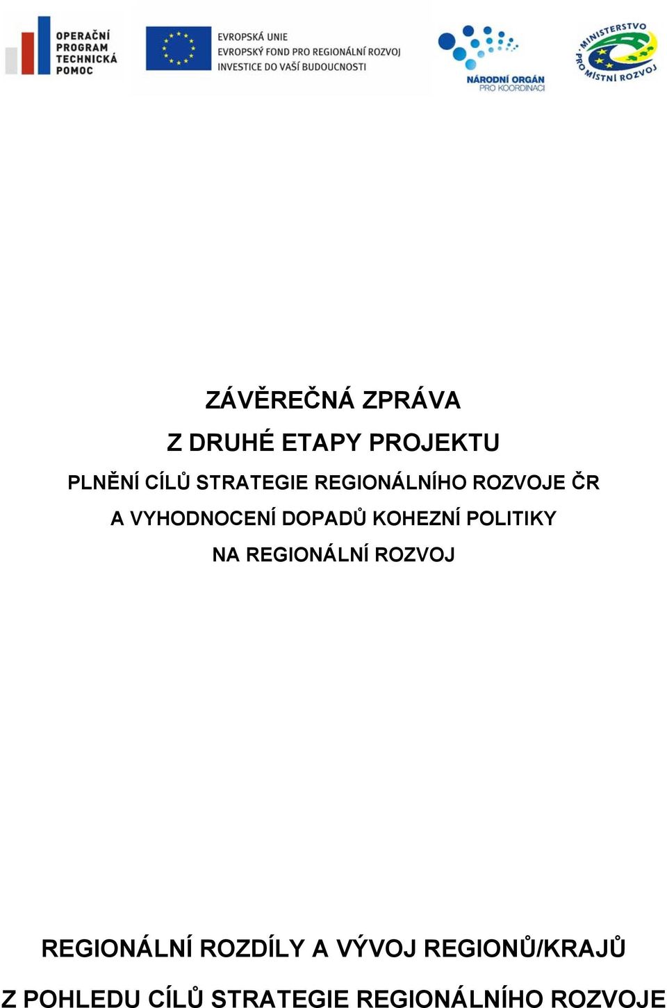 KOHEZNÍ POLITIKY NA REGIONÁLNÍ ROZVOJ REGIONÁLNÍ ROZDÍLY