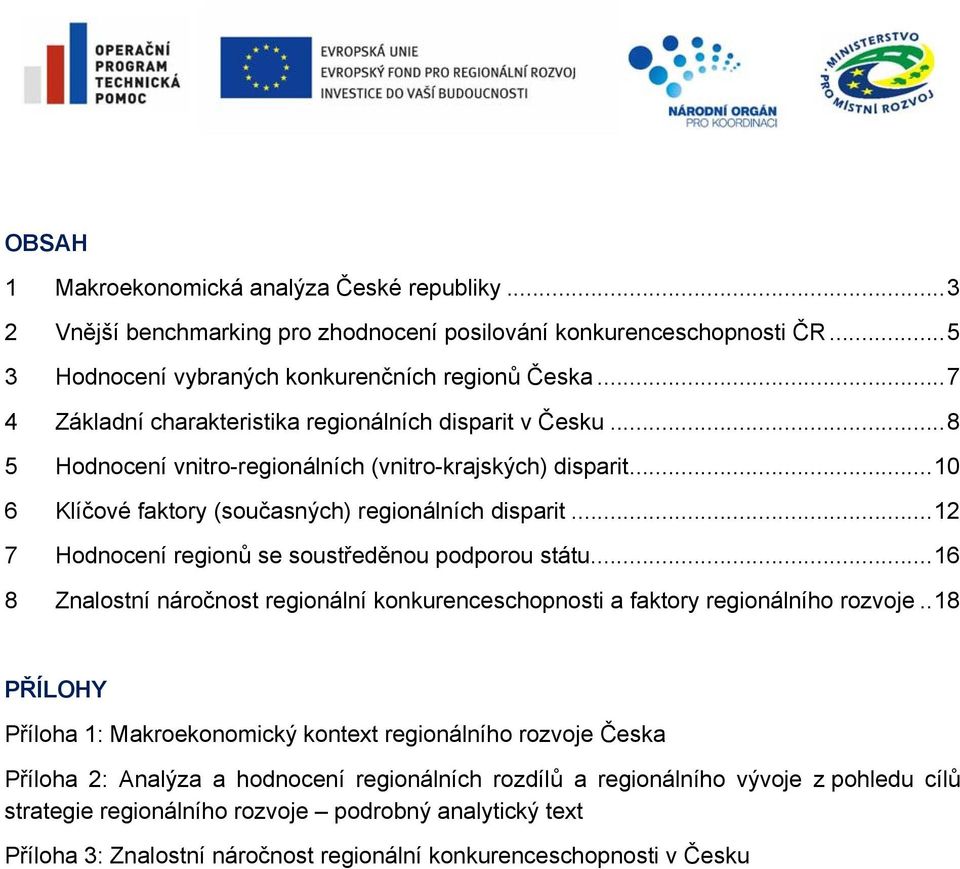 ..12 7 Hodnocení regionů se soustředěnou podporou státu...16 8 Znalostní náročnost regionální konkurenceschopnosti a faktory regionálního rozvoje.