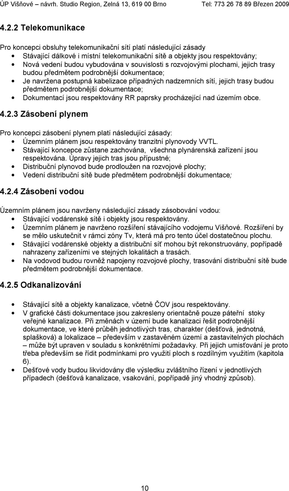 dokumentace; Dokumentací jsou respektovány RR paprsky procházející nad územím obce. 4.2.