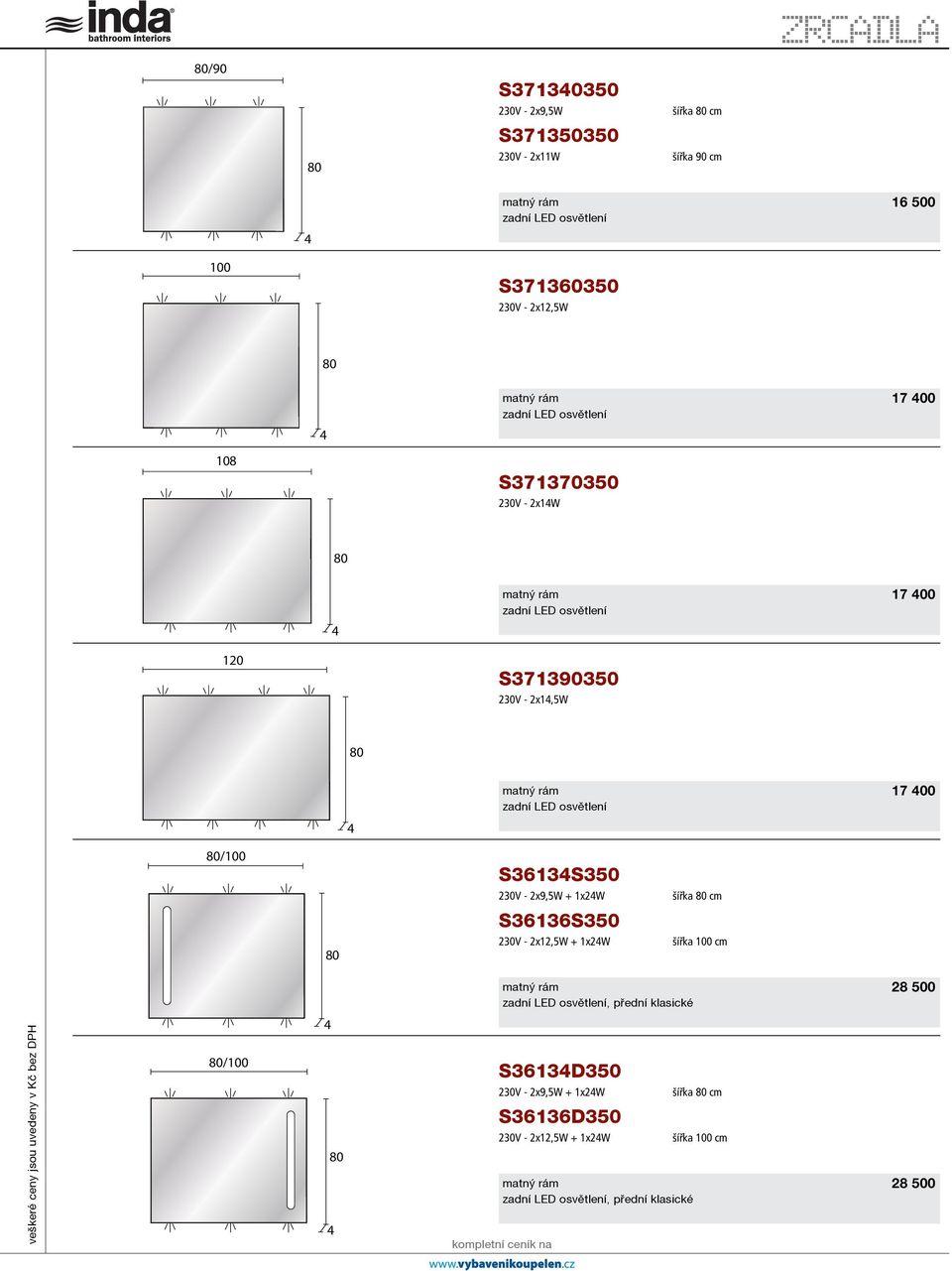 1x2W S36136S3 230V - 2x12,5W + 1x2W šířka cm šířka 100 cm zadní LED osvìtlení, pøední klasické 28 0 veškeré ceny jsou uvedeny v Kè bez