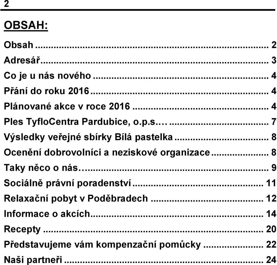 .. 8 Ocenění dobrovolníci a neziskové organizace... 8 Taky něco o nás... 9 Sociálně právní poradenství.