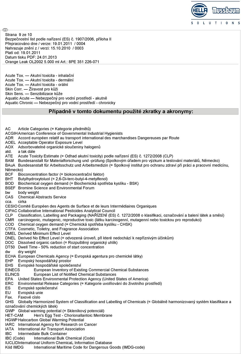 Categories (= Kategorie předmětů) ACGIHAmerican Conference of Governmental Industrial Hygienists ADR Accord européen relatif au transport international des marchandises Dangereuses par Route AOEL