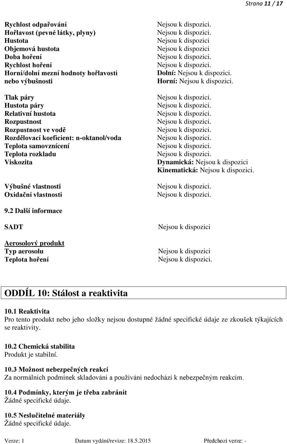 Nejsou k dispozici Dolní: Horní: Dynamická: Nejsou k dispozici Kinematická: 9.