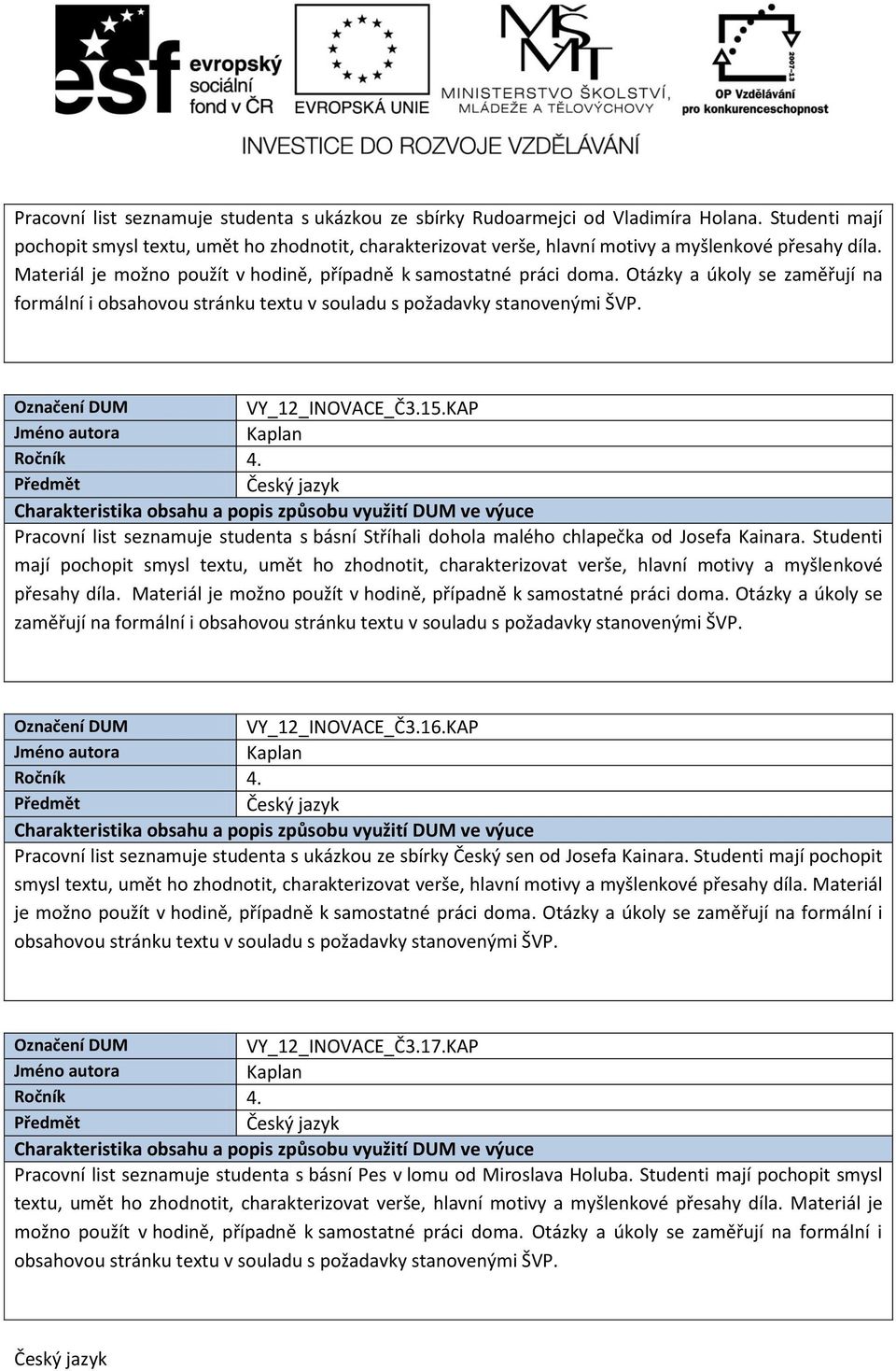 KAP Pracovní list seznamuje studenta s básní Stříhali dohola malého chlapečka od Josefa Kainara.