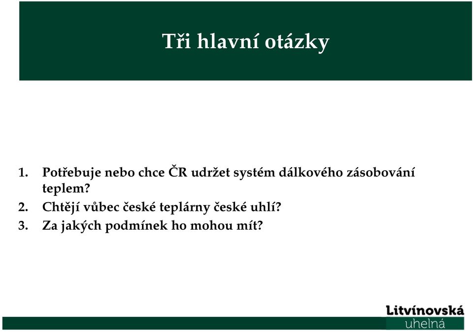 dálkového zásobování teplem? 2.