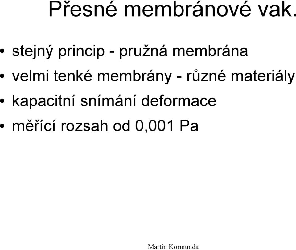 velmi tenké membrány - různé