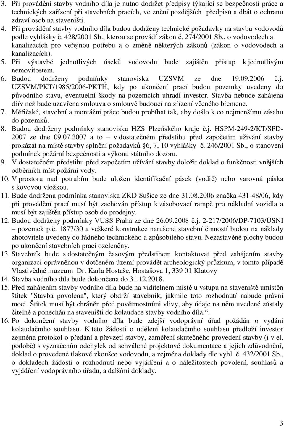 , o vodovodech a kanalizacích pro veřejnou potřebu a o změně některých zákonů (zákon o vodovodech a kanalizacích). 5.