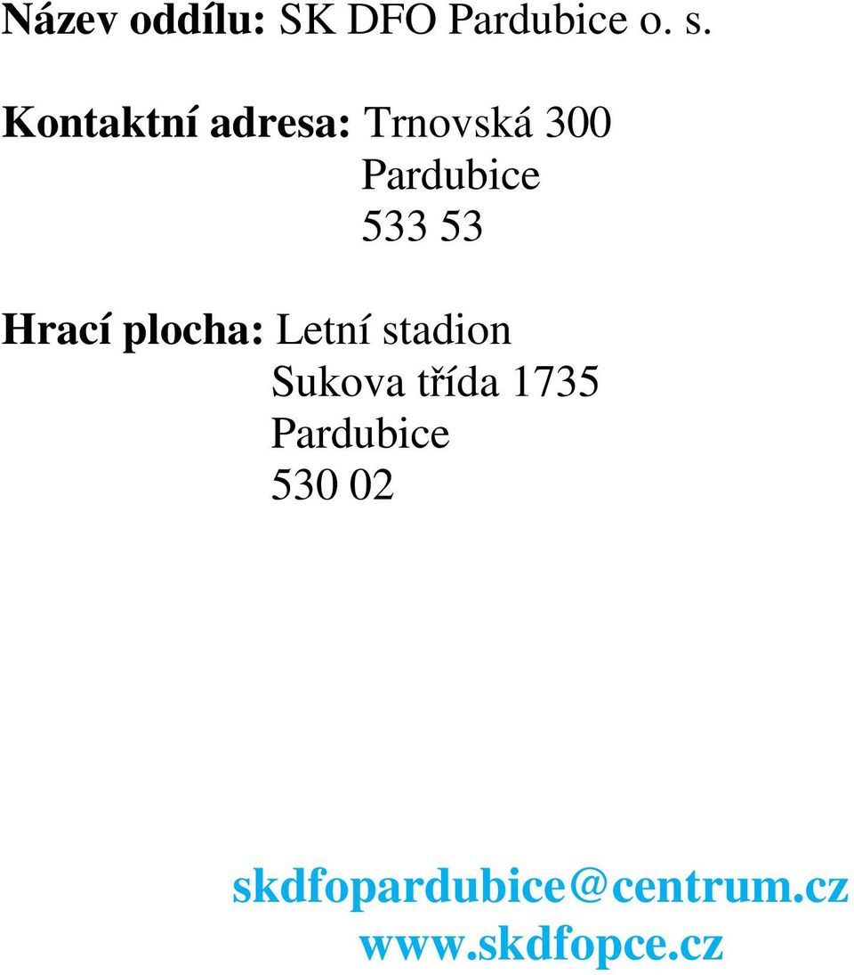 Hrací plocha: Letní stadion Sukova třída 1735