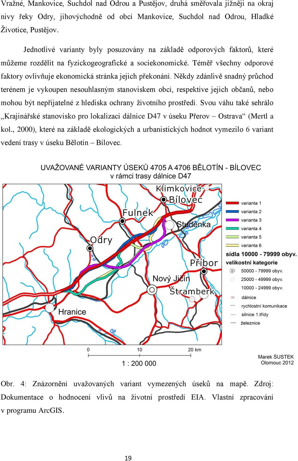 Téměř všechny odporové faktory ovlivňuje ekonomická stránka jejich překonání.