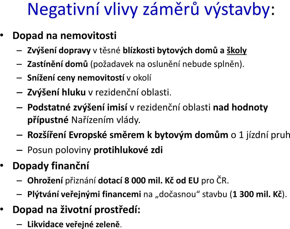 Podstatné zvýšení imisí v rezidenční oblasti nad hodnoty přípustné Nařízením vlády.