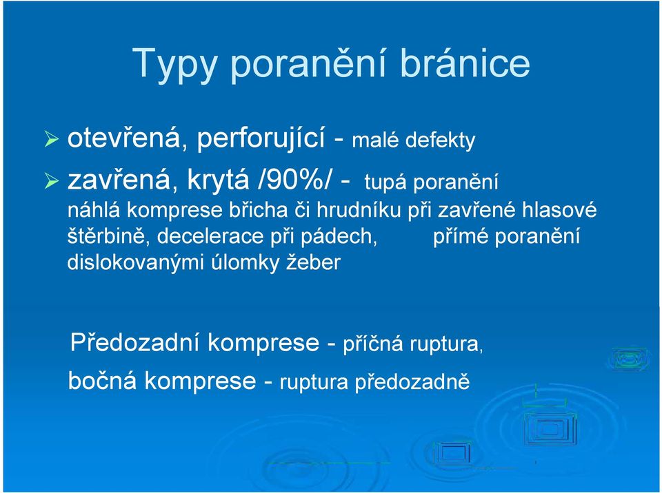 štěrbině, decelerace při pádech, přímé poranění dislokovanými úlomky žeber