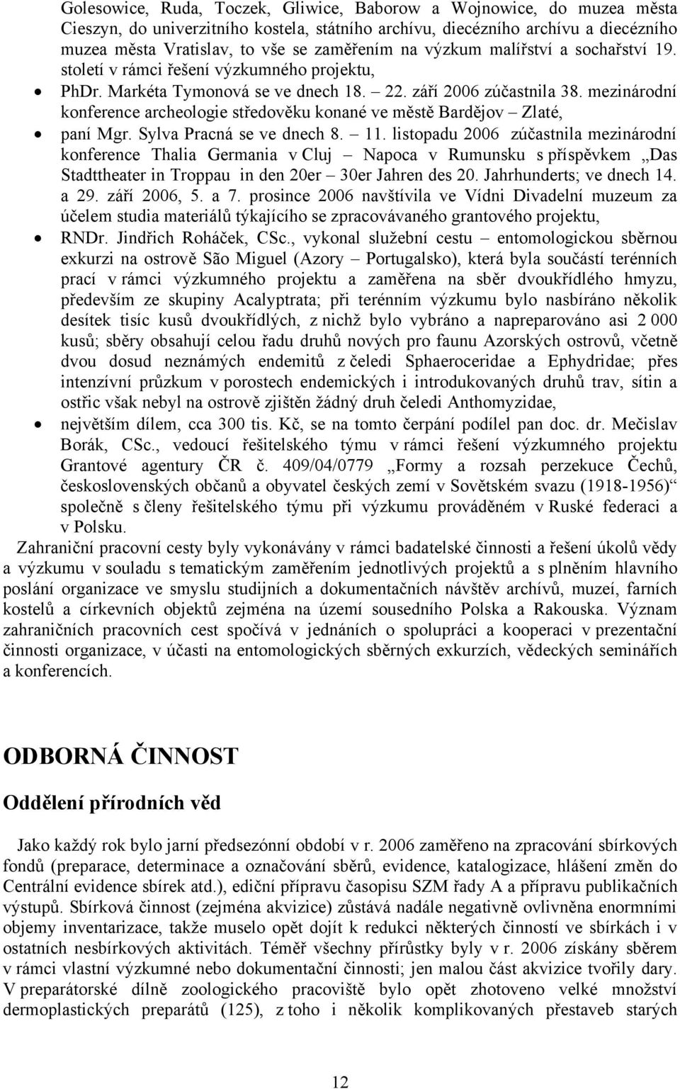 mezinárodní konference archeologie středověku konané ve městě Bardějov Zlaté, paní Mgr. Sylva Pracná se ve dnech 8. 11.