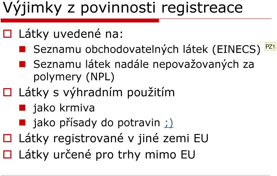 za polymery (NPL) Látky s výhradním použitím jako krmiva jako přísady