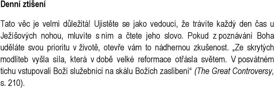 Pokud z poznávání Boha uděláte svou prioritu v životě, otevře vám to nádhernou zkušenost.