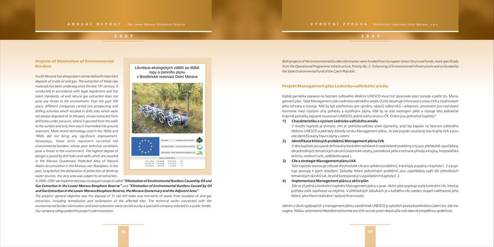 If conducted in accordance with legal regulations and the latest standards, oil and natural gas extraction does not pose any threat to the environment.