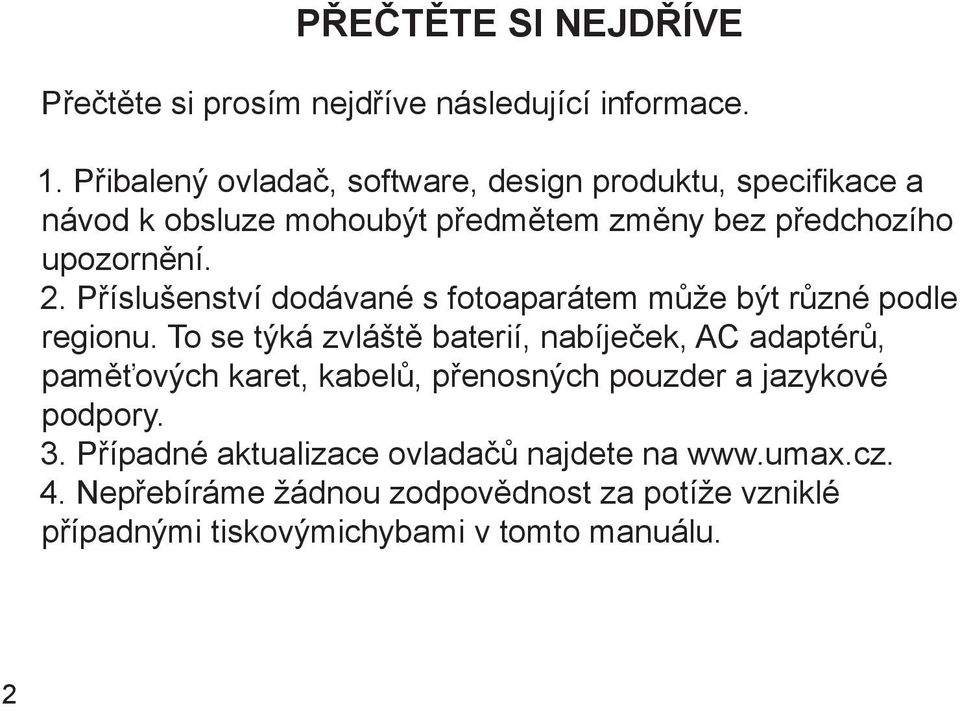 Příslušenství dodávané s fotoaparátem může být různé podle regionu.