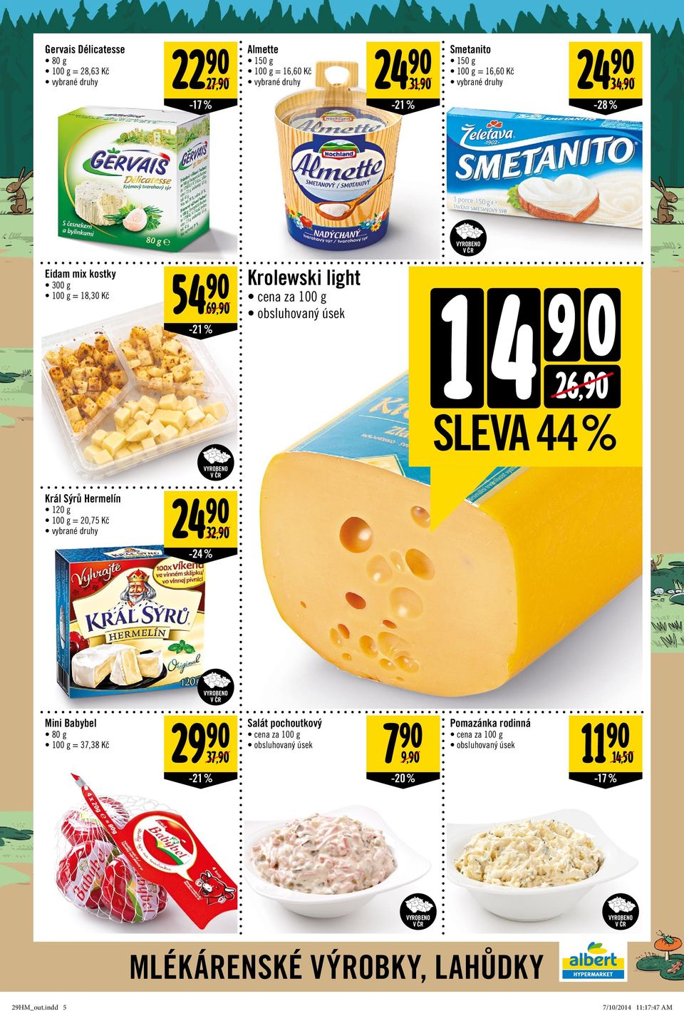 Hermelín 120 g = 20,75 Kč 24 32, -24 % Mini Babybel 80 g = 37,38 Kč 29 Salát pochoutkový 7 Pomazánka rodinná 11 cena za 100 g