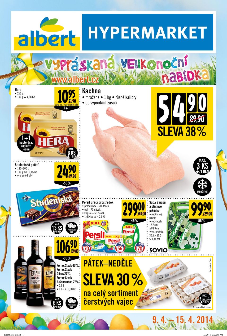 Kč 989,0 6/1KS DEN 3/1KS DEN 24 49, -50 % MRAŽENÉ Persil prací prostředek prášek box 70 dávek gel 70 dávek kapsle 56 dávek 1 dávka od 4,28 Kč 13/1 DEN KS 290 549,00-45 % 106 Sada 2 nožů a plastové