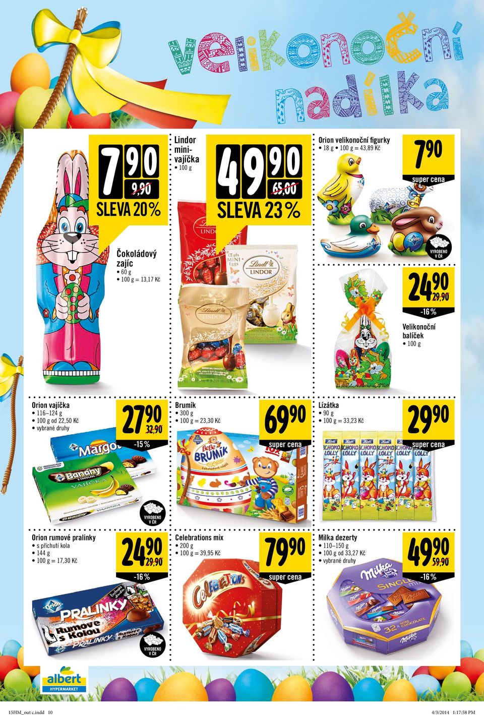 300 g = 23,30 Kč -15 % 69 Lízátka 79 Milka dezerty g = 33,23 Kč 29 Orion rumové pralinky s příchutí kola 144 g